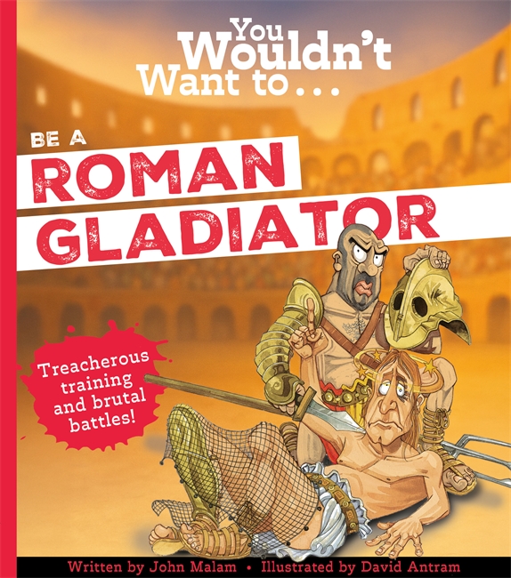 Book cover for You Wouldn't Want To Be A Roman Gladiator
