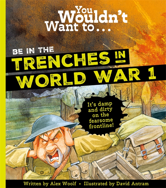 Book cover for You Wouldn't Want To Be In The Trenches In World War One!