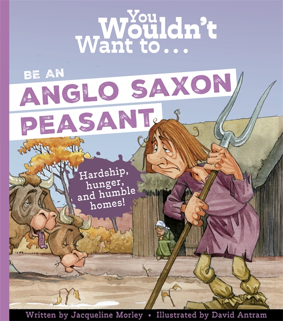 Book cover for You Wouldn't Want To Be An Anglo-Saxon Peasant!