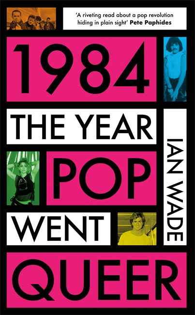 Book cover for 1984: The Year Pop Went Queer