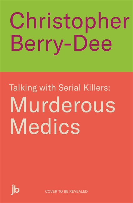 Book cover for Talking with Serial Killers: Murderous Medics