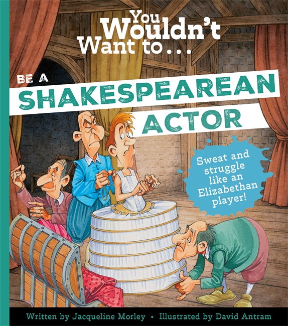 Book cover for You Wouldn't Want to Be a Shakespearean Actor